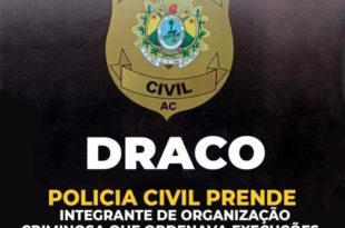Policia Civil prende integrante de organização criminosa que ordenava execuções em Rio Branco