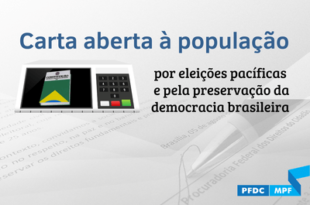 Em carta aberta, Procuradoria dos Direitos do Cidadão conclama sociedade brasileira a defender eleições pacíficas e a fomentar debate político amplo e qualificado
