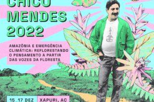 Semana Chico Mendes 2022 - Amazônia e Emergência Climática: reflorestando o pensamento a partir das vozes da Floresta