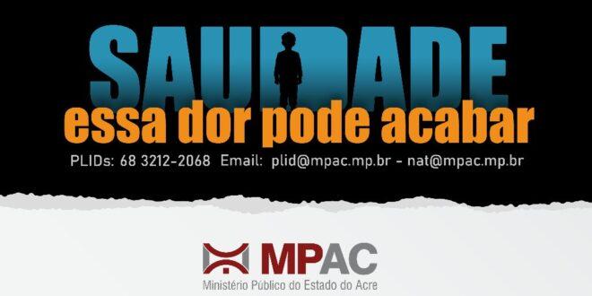 Campanha do MPAC “Saudade: essa dor pode acabar” colabora com localização de pessoas desaparecidas