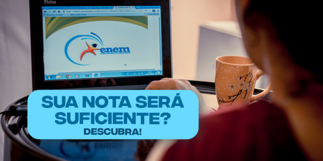 Enem: descubra se a sua nota no Exame será o suficiente para ingressar no seu curso de preferência