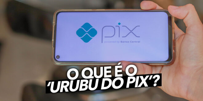 ‘Urubu do PIX’. Fique atento