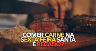 Por que não pode comer carne na Sexta-feira Santa? É pecado?