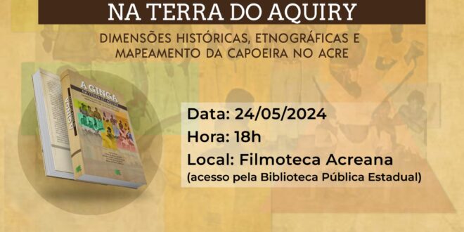 Hoje na Filmoteca: Pesquisadores lançam livro que retrata a presença da Capoeira no Acre