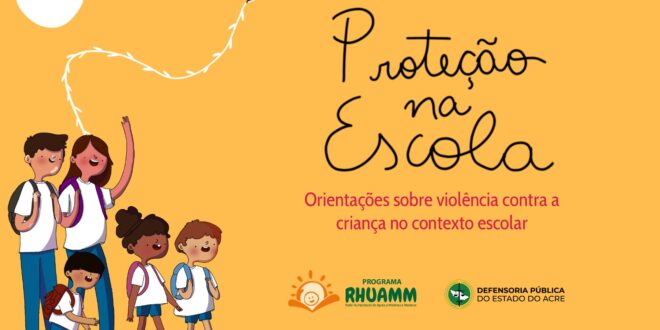 Defensoria Pública do Acre lança nesta sexta-feira a Cartilha “Proteção na Escola”