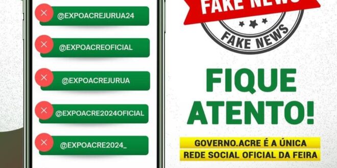 Não caia em golpes: governo alerta população sobre fake news durante a Expoacre
