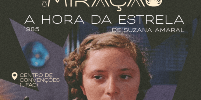 Com o apoio do Estado, Cine Miração exibe cópia restaurada de ‘A Hora da Estrela’