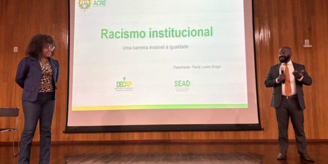 Racismo Institucional é tema de palestra promovida pelo governo do Acre para servidores públicos