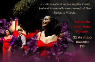 Espetáculo “Minha Vida nas Canções de Chico” celebra o universo feminino por meio da obra de Chico Buarque