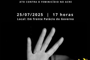 Comitê de Mobilização Contra o Feminicídio no Acre realiza ato na próxima sexta, 25
