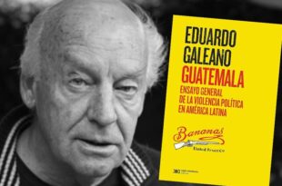 Denúncia de Galeano: Guatemala foi ensaio dos EUA para violência política na América Latina