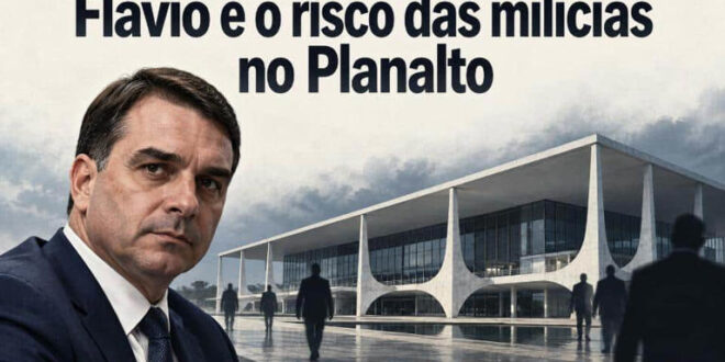 Flávio Bolsonaro e o risco das milícias no Palácio do Planalto
